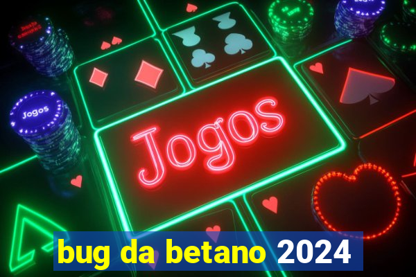 bug da betano 2024